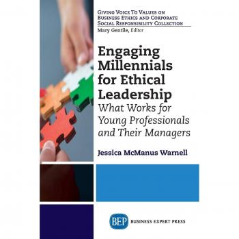 Liderazgo Ético para Millennials: Estrategias Efectivas para Jóvenes Profesionales y sus Gerentes (Edición en Tapa Blanda)