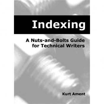 Indexing,: A Nuts-and-Bolts Guide for Technical Writers
