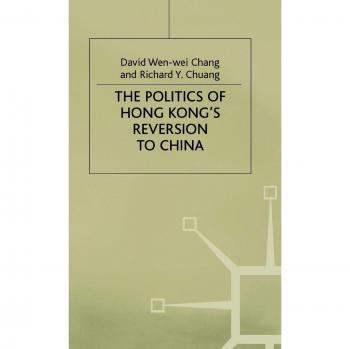 The Politics of Hong Kong's Reversion to China