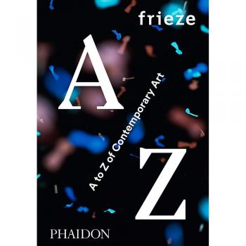 Frieze A a Z del Arte Contemporáneo