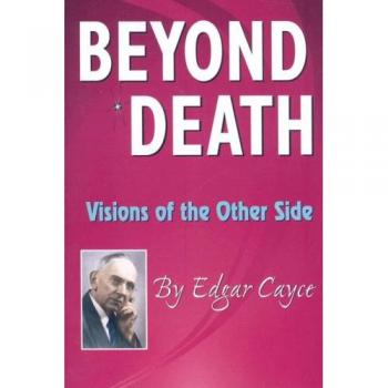 Beyond Death: Visions of the Other Side