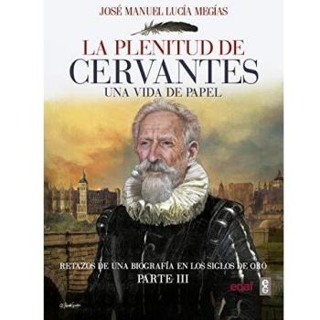 La plenitud de Cervantes: Una Vida En Papel