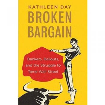 Broken Bargain: Bankers, Bailouts, and the Struggle to Tame Wall Street