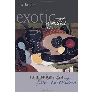 Exotic Appetites: Ruminations of a Food Adventurer