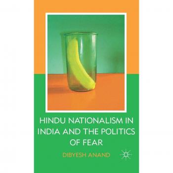 Hindu Nationalism in India and the Politics of Fear