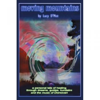 Montañas en Movimiento: Un relato personal de sanación a través de sueños, guías, kundalini y la música de Donovan - Edición en tapa blanda