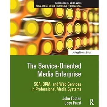 The Service-Oriented Media Enterprise: SOA, BPM, and Web Services in Professional Media Systems