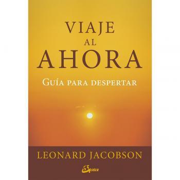 Viaje al ahora. Guía para despertar