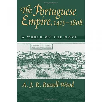 The Portuguese Empire 1415 - 1808: A World on the Move
