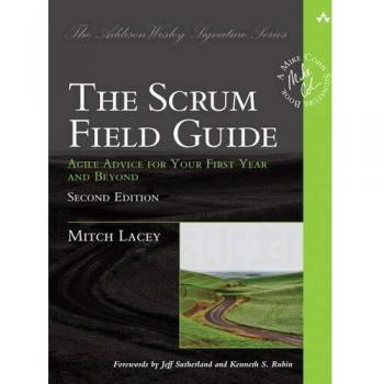 The Scrum Field Guide: Practical Agile Strategies for Beginners and Beyond
