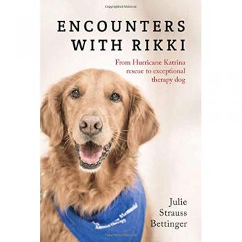 Encounters with Rikki: From Hurricane Katrina Rescue to Exceptional Therapy Dog