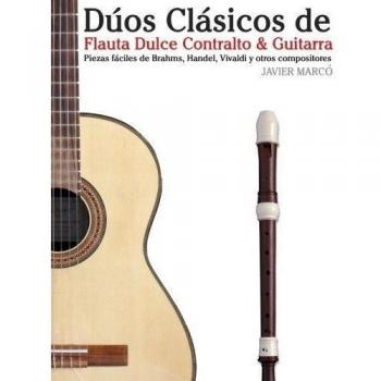 Dúos Clásicos de Flauta Dulce Contralto & Guitarra: Piezas fáciles de Brahms, Handel, Vivaldi y otros compositores