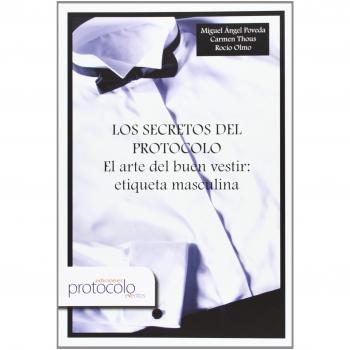 Los Secretos Del Protocolo. El Arte Del Buen Vestir Etiqueta Masculina
