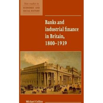 Bancos y Finanzas Industriales en Gran Bretaña, 1800-1939 (Libro de tapa blanda)