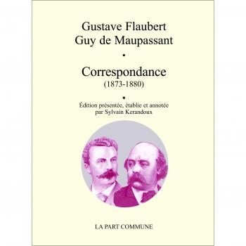 Correspondance Flaubert-Maupassant, 1872-1880