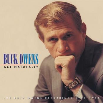 Buck Owens - Act Naturally: 5-CD Deluxe Box Set of Classic Country Hits (1953-1964)
