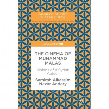 The Cinema of Muhammad Malas: Visions of a Syrian Auteur