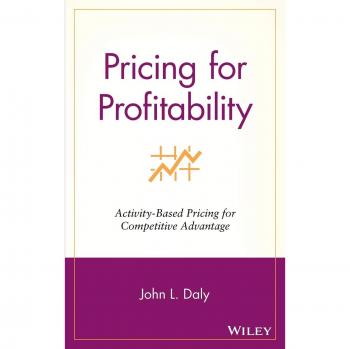 Pricing for Profitability: Activity-based Pricing for Competitive Advantage