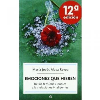 Emociones que hieren: de las tensiones inútiles a las relaciones inteligentes
