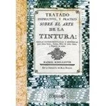 Tratado sobre el arte de la tintura. Sedas, lanas, hilos y esparto
