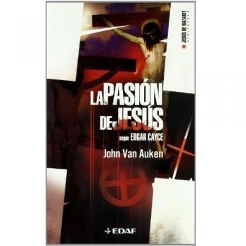 La Pasión de Jesús: Sugún Edgar Cayce