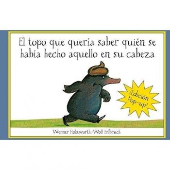EL TOPO QUE QUERIA SABER... POP UP - Holzwarth, Werner; Y Erlbruch, Wolf
