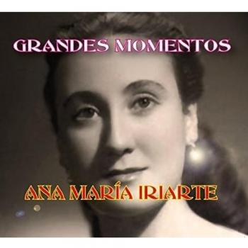 Ana María Iriarte: Grandes Momentos