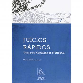JUICIOS RÁPIDOS: GUÍA PARA ABOGADOS EN EL TRIBUNAL