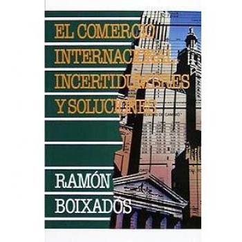 Comercio internacional incertidumbres y soluciones, el