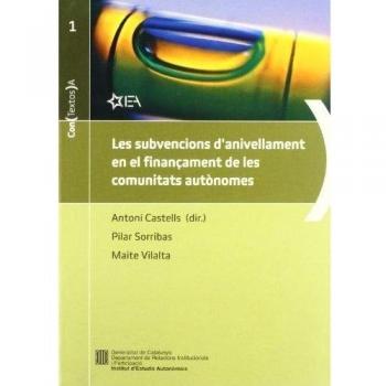 subvencions d'anivellament en el finançament de les comunitats autònomes. Anàlisi de la situació actual i propostes de reforma/Les