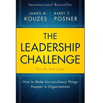 The Leadership Challenge: How to Make Extraordinary Things Happen in Organizations