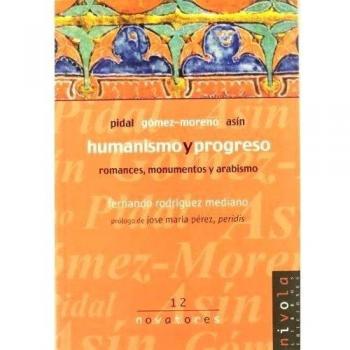 Humanismo y progreso. Pidal, Gómez-Moreno, Asín.: 12