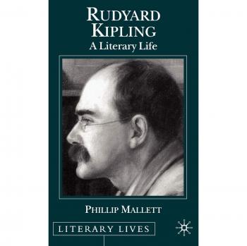 Rudyard Kipling: Comprehensive Biography in the Literary Lives Series