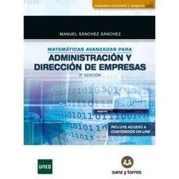 Matemáticas avanzadas para administración y dirección de empresas - Sanchez Sanchez Manuel