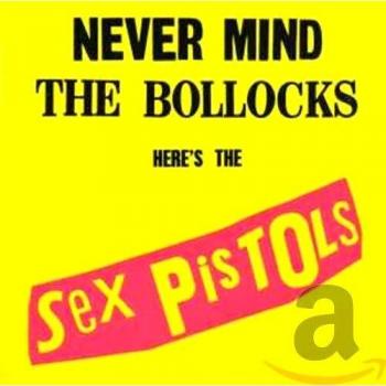 Never Mind the Bollocks, Here's the Sex Pistols - Sex Pistols