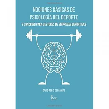 Nociones básicas de Psicologí­a del Deporte y Coaching para Gestores de Empresas Deportivas