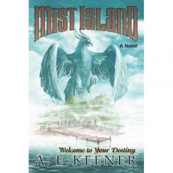 Mist Island: Your Destiny Awaits - A. E. Keener's Adventure Game