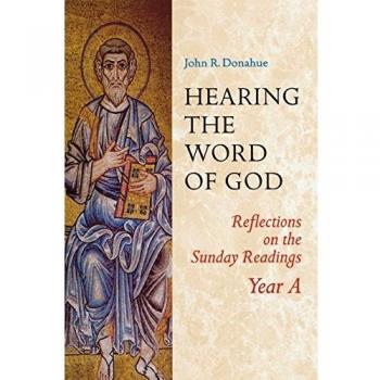 Hearing the Word of God: Reflections on Sunday Readings Year A by John R. Donahue