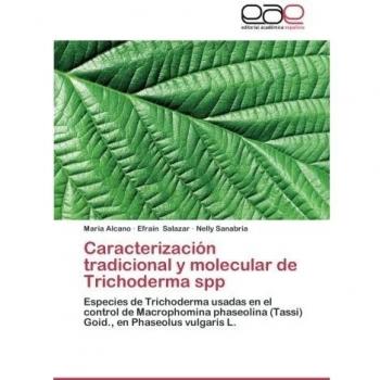 Caracterización tradicional y molecular de Trichoderma spp: Especies de Trichoderma usadas en el control de Macrophomina phaseolina