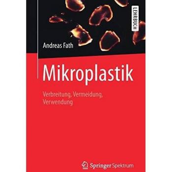 Mikroplastik: Verbreitung, Vermeidung, Verwendung