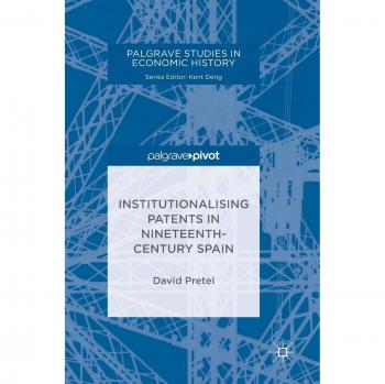 Institutionalising Patents in Nineteenth-Century Spain