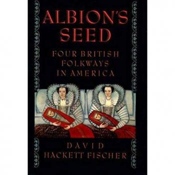 Albion's Seed: Four British Folkways in America: VOLUME I