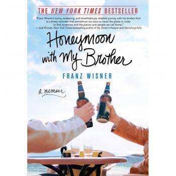 Honeymoon with My Brother: A Memoir of Adventure and Self-Discovery by Franz Wisner