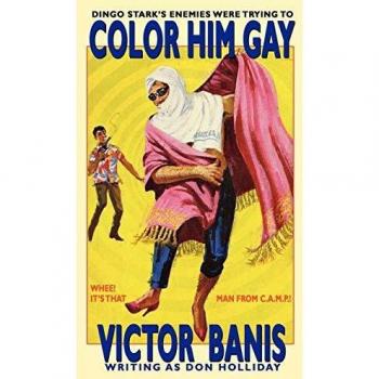 Color Him Gay: The Further Adventures of the Man from C.A.M.P. - Paperback Edition