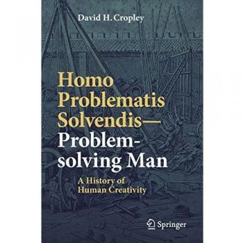 Homo Problematis Solvendis–Problem-solving Man: A History of Human Creativity