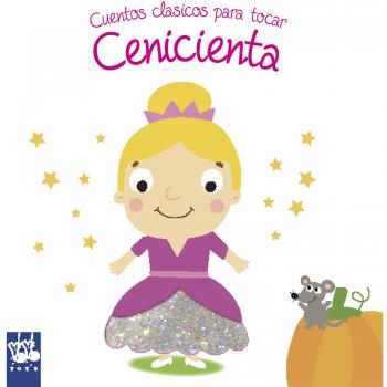 Cenicienta: Cuentos clásicos para tocar - Yoyo