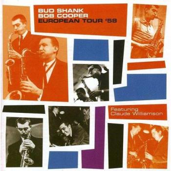EUROPEAN TOUR '58 FEAT. CLAUDE WILLIAMSON - Bob Cooper Bud Shank