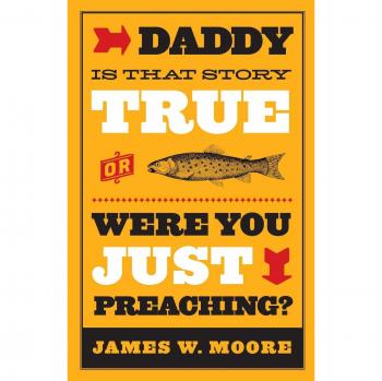 Daddy, Is That Story True? - Paperback Book on Faith and Life Lessons by James W. Moore