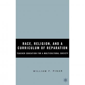 Race, Religion, and A Curriculum of Reparation: Teacher Education for a Multicultural Society