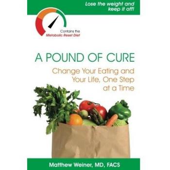 A Pound of Cure: Change Your Eating and Your Life, One Step at a Time